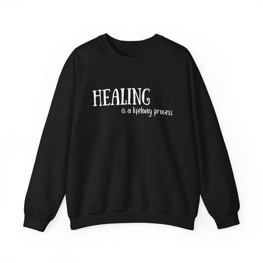 Healing is a Lifelong Process - Crewneck Sweatshirt