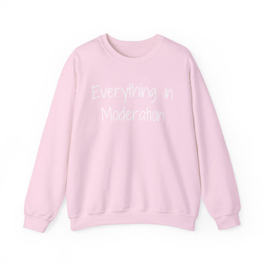 Everything in Moderation - Crewneck Sweatshirt