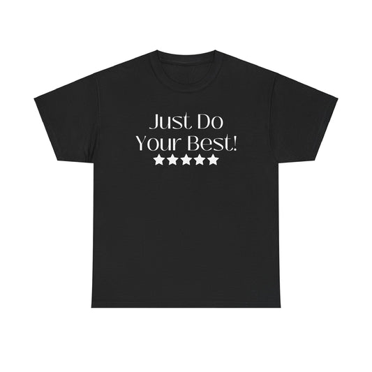 Just Do Your Best! - Cotton Tee