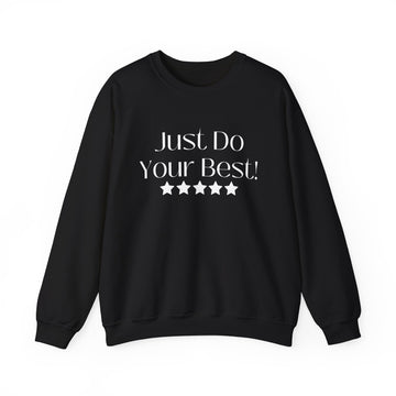 Just Do Your Best! - Crewneck Sweatshirt